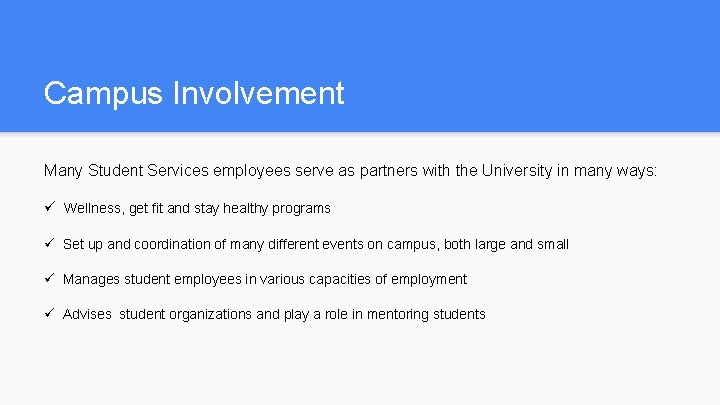 Campus Involvement Many Student Services employees serve as partners with the University in many