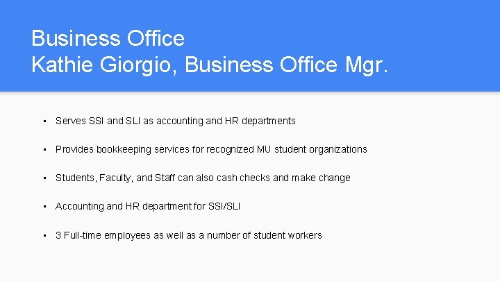 Business Office Kathie Giorgio, Business Office Mgr. • Serves SSI and SLI as accounting