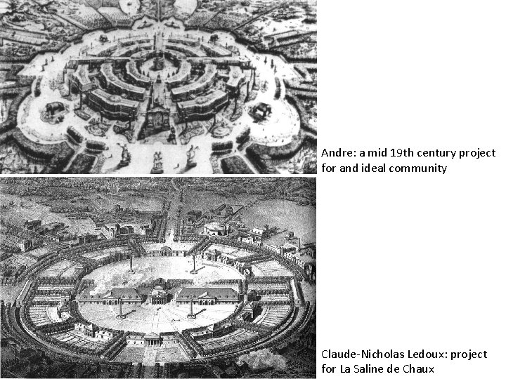 Andre: a mid 19 th century project for and ideal community Claude-Nicholas Ledoux: project Andre: a mid 19 th century project for and ideal community Claude-Nicholas Ledoux: project