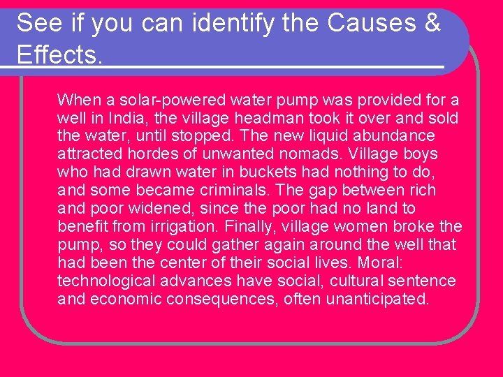See if you can identify the Causes & Effects. When a solar-powered water pump