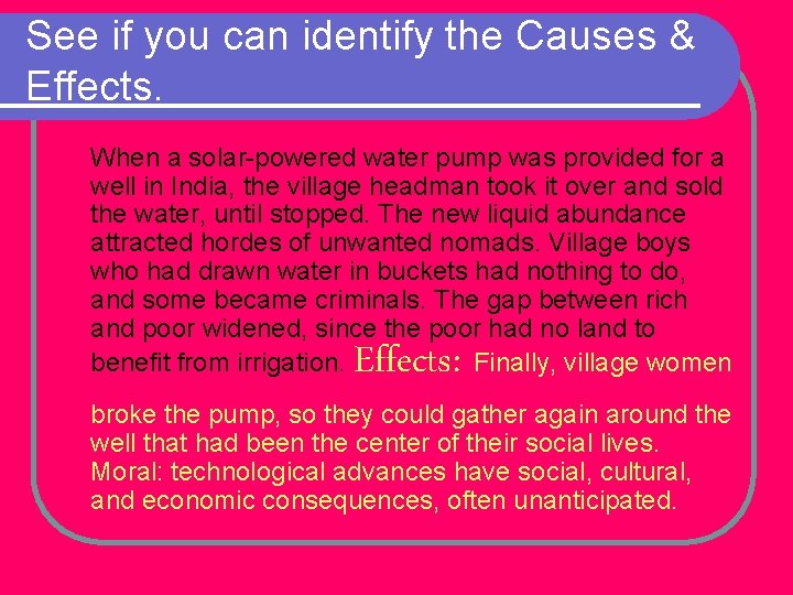 See if you can identify the Causes & Effects. When a solar-powered water pump