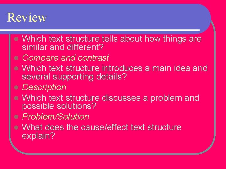 Review l l l l Which text structure tells about how things are similar