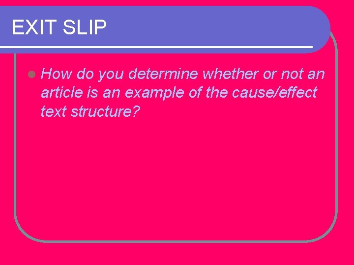 EXIT SLIP l How do you determine whether or not an article is an