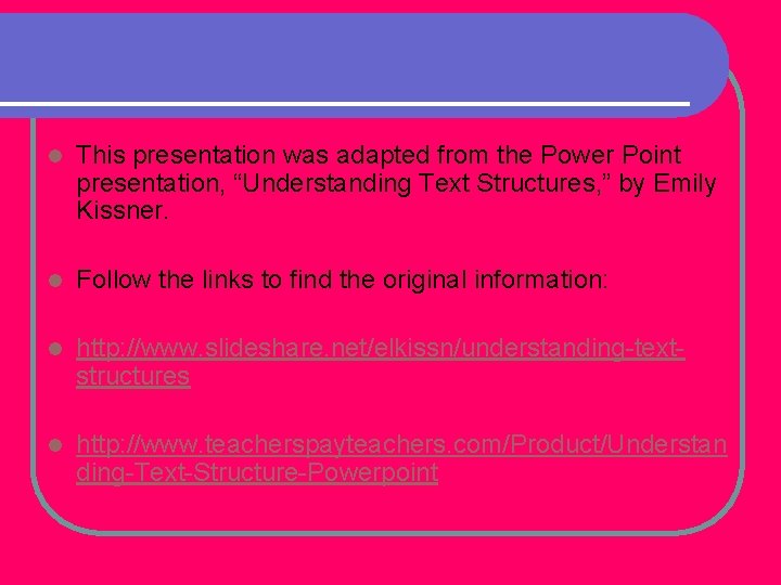 l This presentation was adapted from the Power Point presentation, “Understanding Text Structures, ”