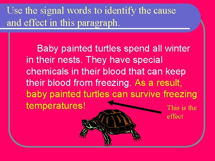 Use the signal words to identify the cause and effect in this paragraph. Baby