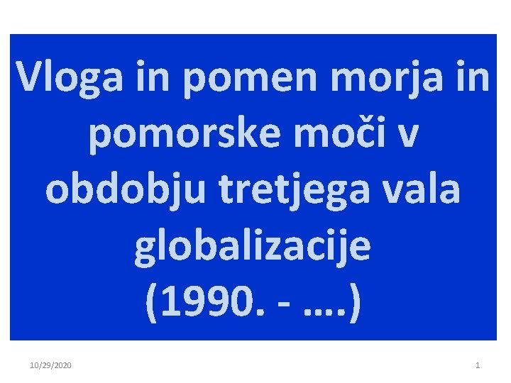 Vloga in pomen morja in pomorske moči v obdobju tretjega vala globalizacije (1990. - Vloga in pomen morja in pomorske moči v obdobju tretjega vala globalizacije (1990. -