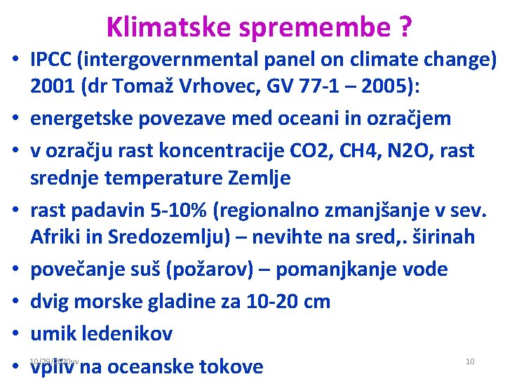 Klimatske spremembe ? • IPCC (intergovernmental panel on climate change) 2001 (dr Tomaž Vrhovec, Klimatske spremembe ? • IPCC (intergovernmental panel on climate change) 2001 (dr Tomaž Vrhovec,