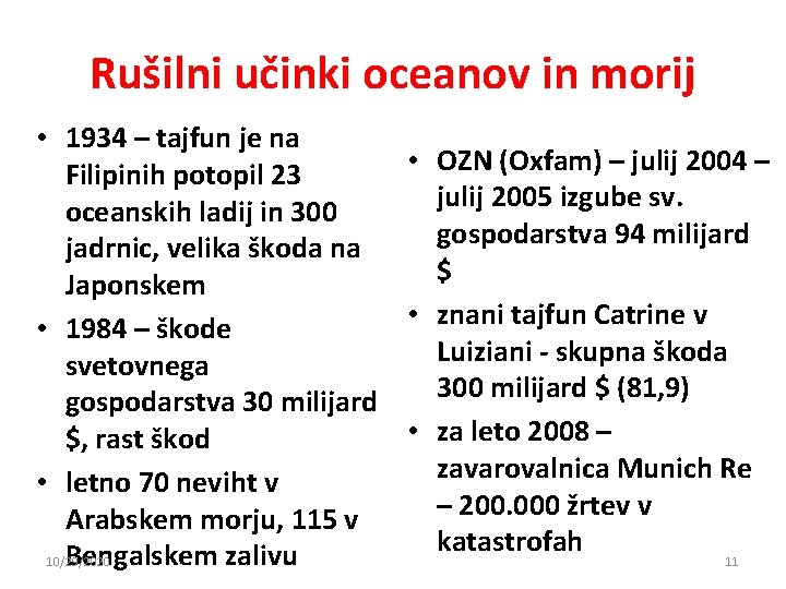 Rušilni učinki oceanov in morij • 1934 – tajfun je na • OZN (Oxfam) Rušilni učinki oceanov in morij • 1934 – tajfun je na • OZN (Oxfam)
