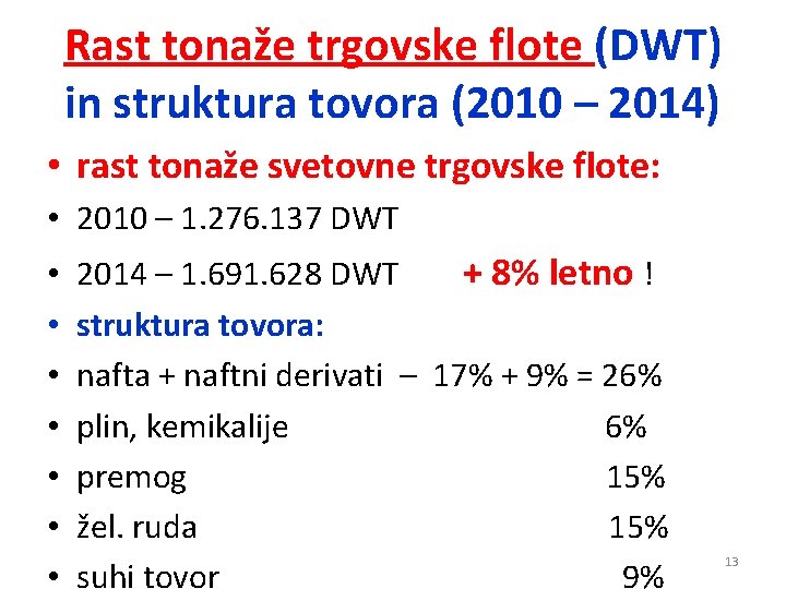 Rast tonaže trgovske flote (DWT) in struktura tovora (2010 – 2014) • rast tonaže Rast tonaže trgovske flote (DWT) in struktura tovora (2010 – 2014) • rast tonaže