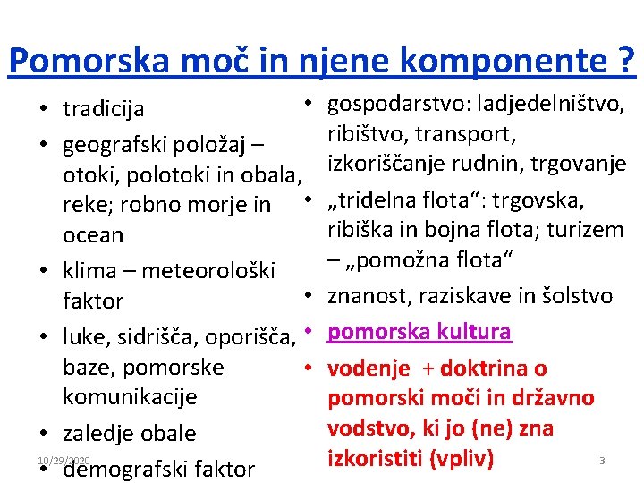 Pomorska moč in njene komponente ? • • tradicija • geografski položaj – otoki, Pomorska moč in njene komponente ? • • tradicija • geografski položaj – otoki,