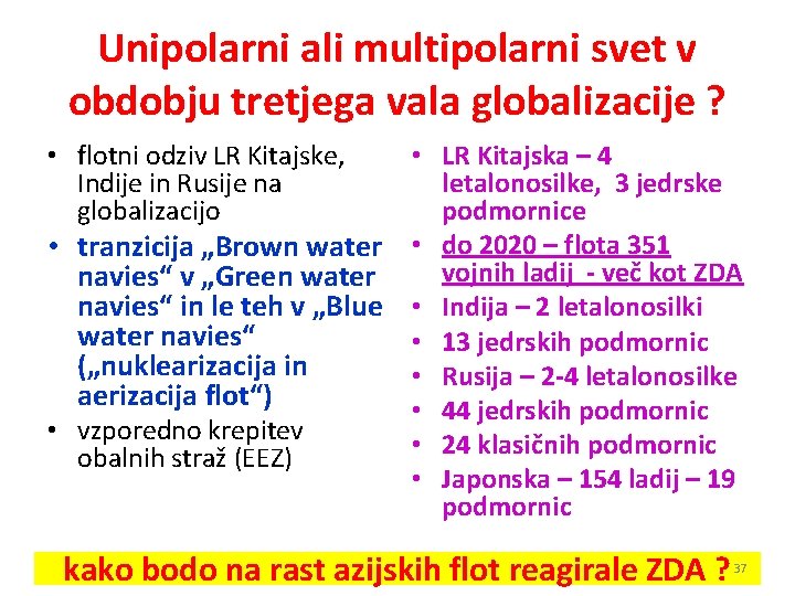 Unipolarni ali multipolarni svet v obdobju tretjega vala globalizacije ? • flotni odziv LR Unipolarni ali multipolarni svet v obdobju tretjega vala globalizacije ? • flotni odziv LR