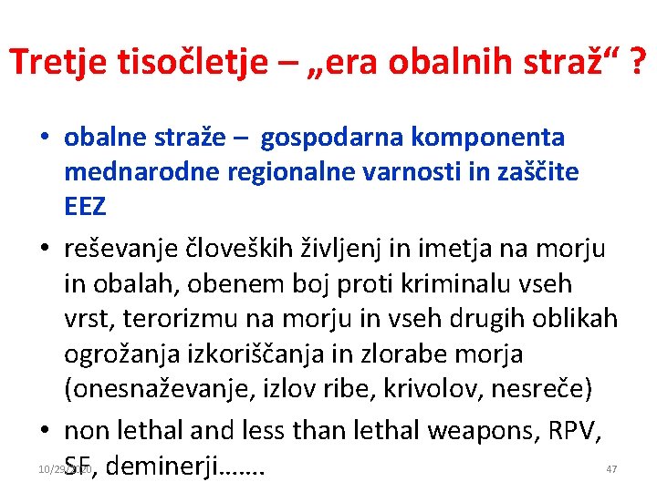 Tretje tisočletje – „era obalnih straž“ ? • obalne straže – gospodarna komponenta mednarodne Tretje tisočletje – „era obalnih straž“ ? • obalne straže – gospodarna komponenta mednarodne