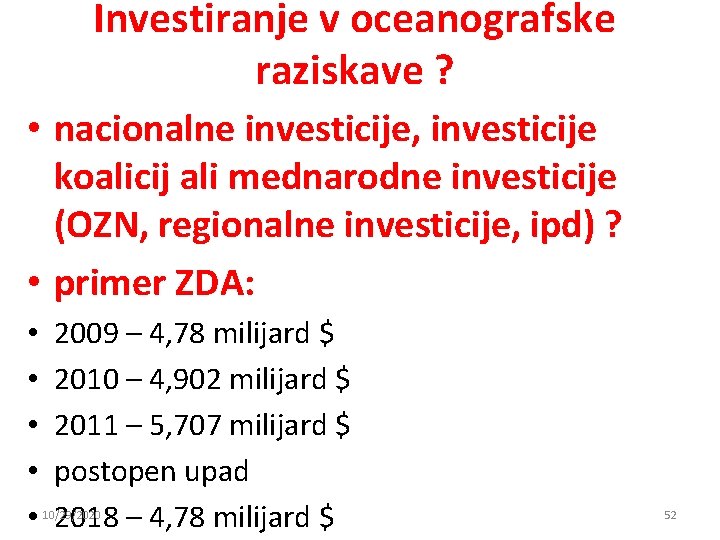 Investiranje v oceanografske raziskave ? • nacionalne investicije, investicije koalicij ali mednarodne investicije (OZN, Investiranje v oceanografske raziskave ? • nacionalne investicije, investicije koalicij ali mednarodne investicije (OZN,
