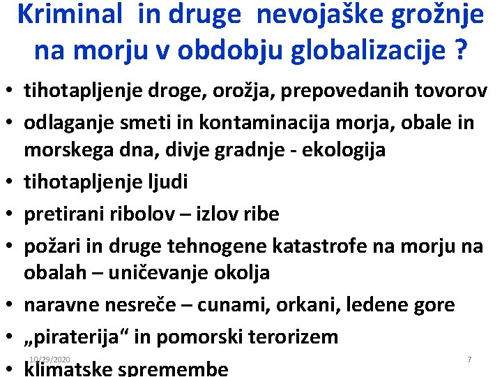Kriminal in druge nevojaške grožnje na morju v obdobju globalizacije ? • tihotapljenje droge, Kriminal in druge nevojaške grožnje na morju v obdobju globalizacije ? • tihotapljenje droge,