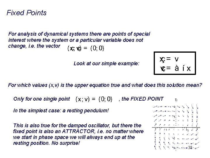 Fixed Points For analysis of dynamical systems there are points of special interest where