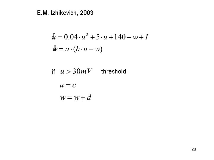 E. M. Izhikevich, 2003 if threshold 80 