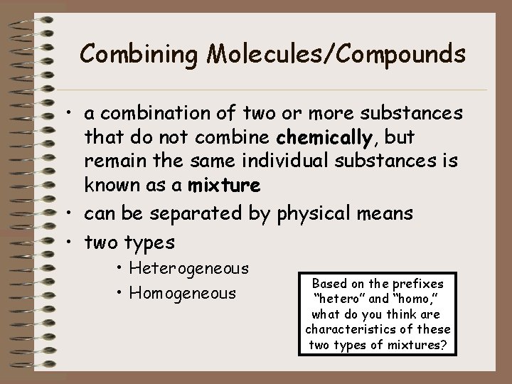 Combining Molecules/Compounds • a combination of two or more substances that do not combine