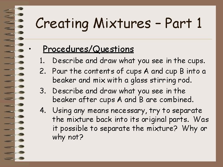 Creating Mixtures – Part 1 • Procedures/Questions 1. Describe and draw what you see