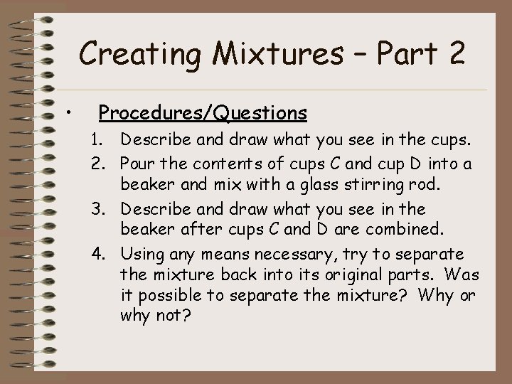 Creating Mixtures – Part 2 • Procedures/Questions 1. Describe and draw what you see