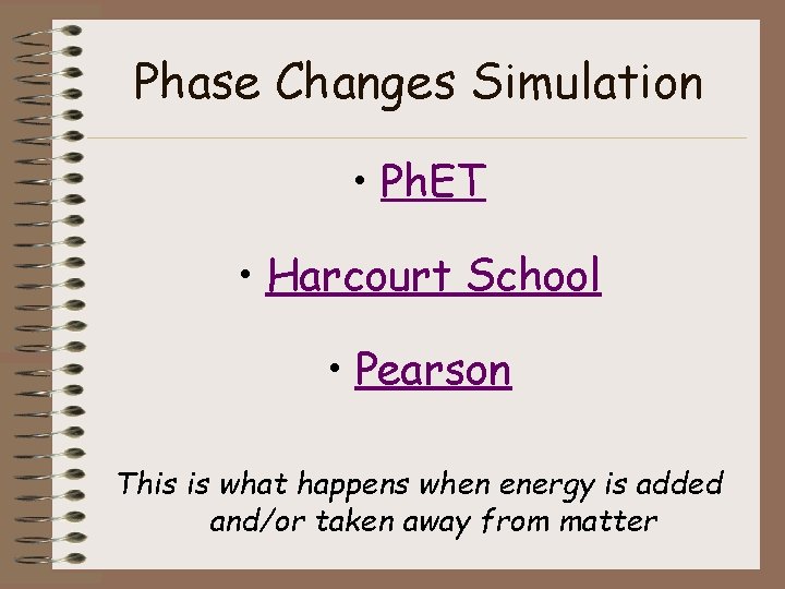 Phase Changes Simulation • Ph. ET • Harcourt School • Pearson This is what