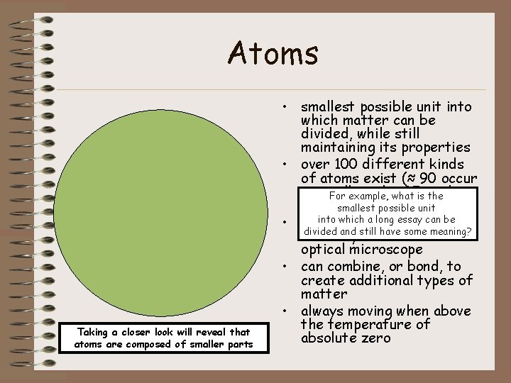 Atoms - + + - - Taking a closer look will reveal that atoms