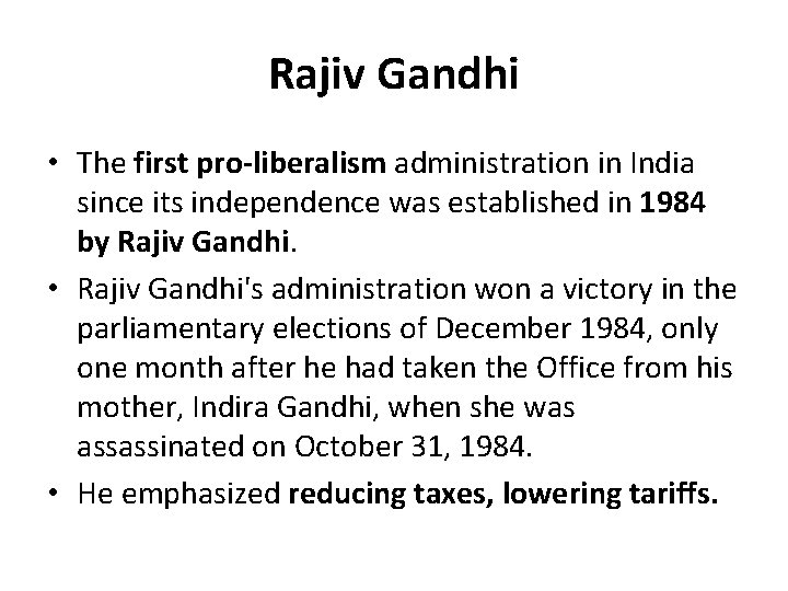 Rajiv Gandhi • The first pro-liberalism administration in India since its independence was established