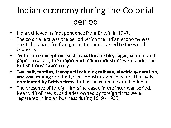 Indian economy during the Colonial period • India achieved its independence from Britain in