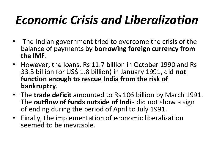 Economic Crisis and Liberalization • The Indian government tried to overcome the crisis of