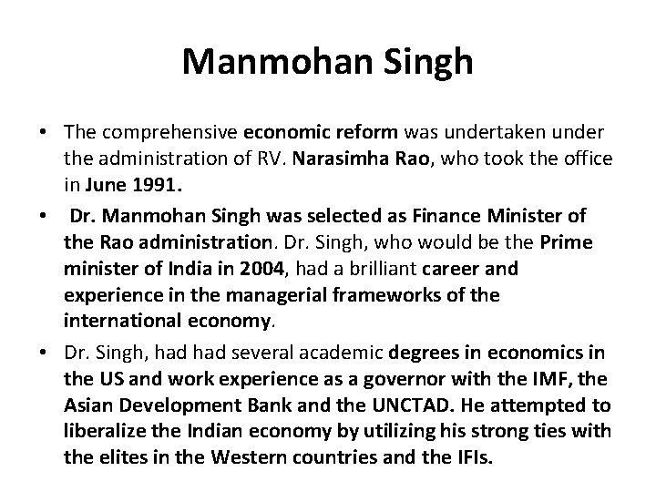 Manmohan Singh • The comprehensive economic reform was undertaken under the administration of RV.