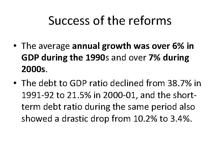 Success of the reforms • The average annual growth was over 6% in GDP