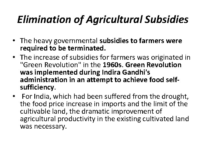 Elimination of Agricultural Subsidies • The heavy governmental subsidies to farmers were required to