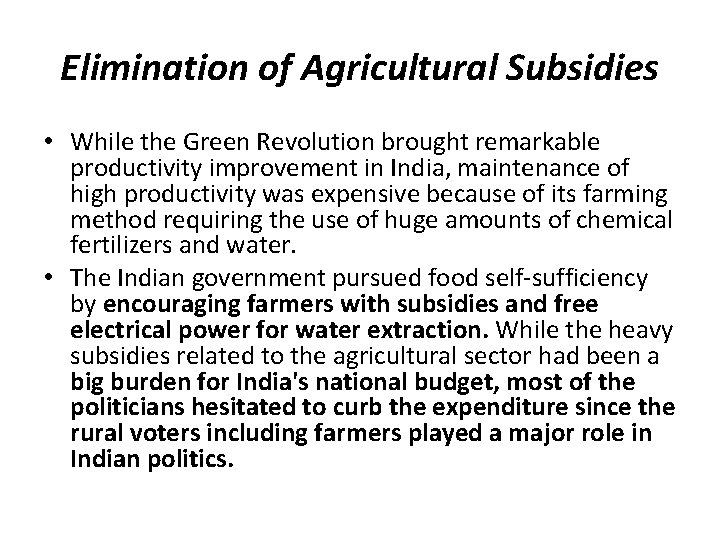 Elimination of Agricultural Subsidies • While the Green Revolution brought remarkable productivity improvement in