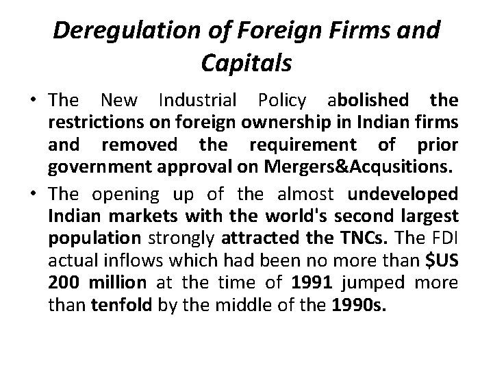 Deregulation of Foreign Firms and Capitals • The New Industrial Policy abolished the restrictions