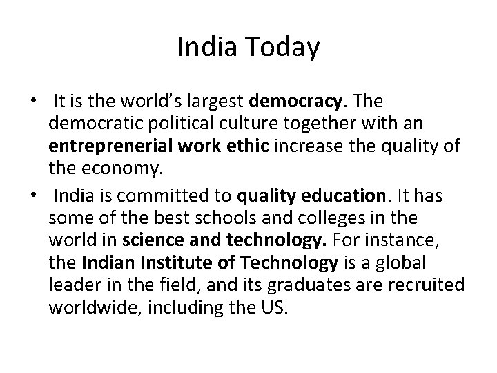 India Today • It is the world’s largest democracy. The democratic political culture together