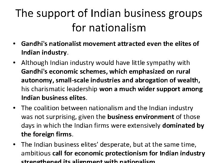 The support of Indian business groups for nationalism • Gandhi's nationalist movement attracted even