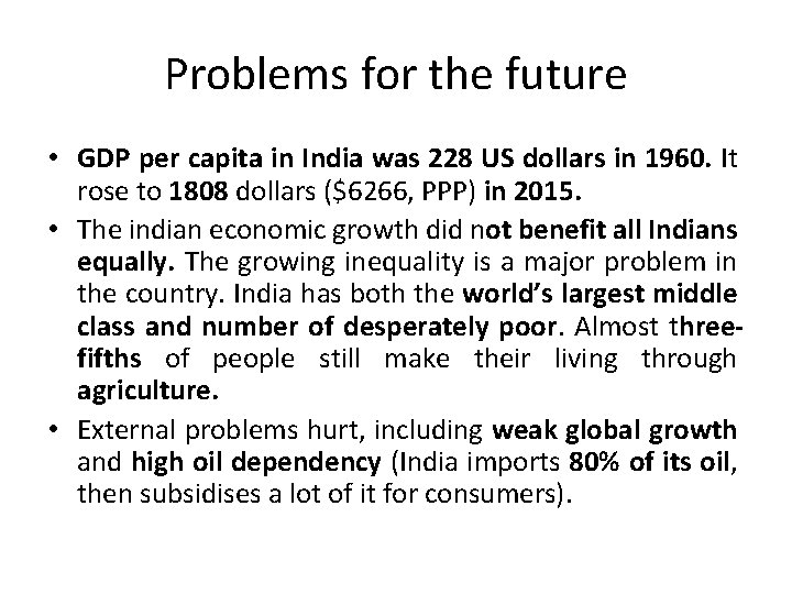 Problems for the future • GDP per capita in India was 228 US dollars