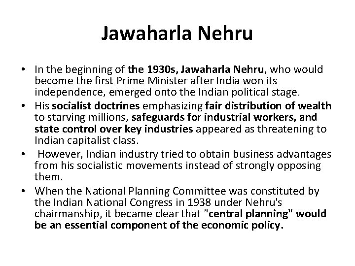 Jawaharla Nehru • In the beginning of the 1930 s, Jawaharla Nehru, who would