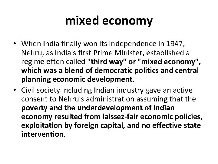 mixed economy • When India finally won its independence in 1947, Nehru, as India's