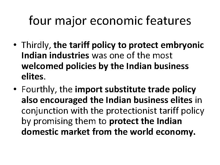 four major economic features • Thirdly, the tariff policy to protect embryonic Indian industries
