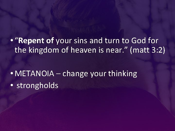  • “Repent of your sins and turn to God for the kingdom of