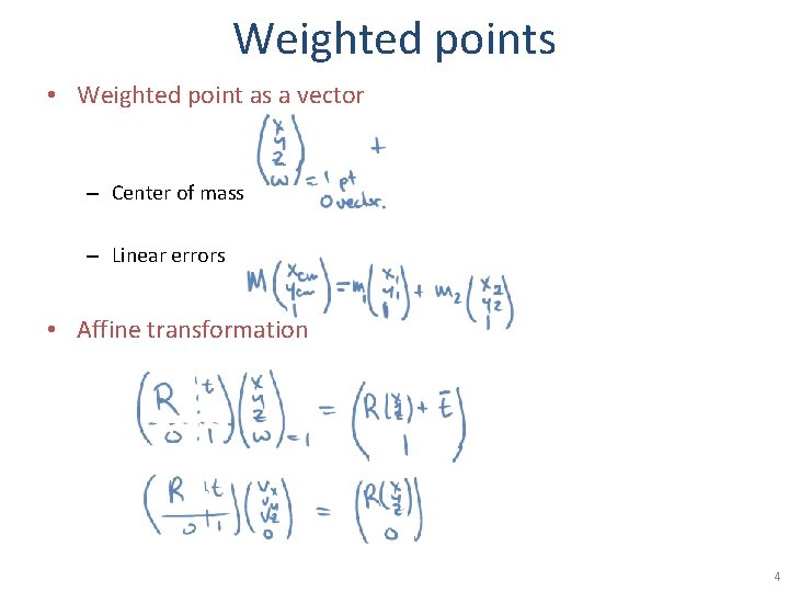 Weighted points • Weighted point as a vector – Center of mass – Linear