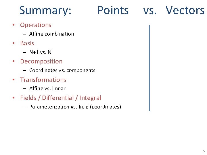 Summary: Points vs. Vectors • Operations – Affine combination • Basis – N+1 vs.