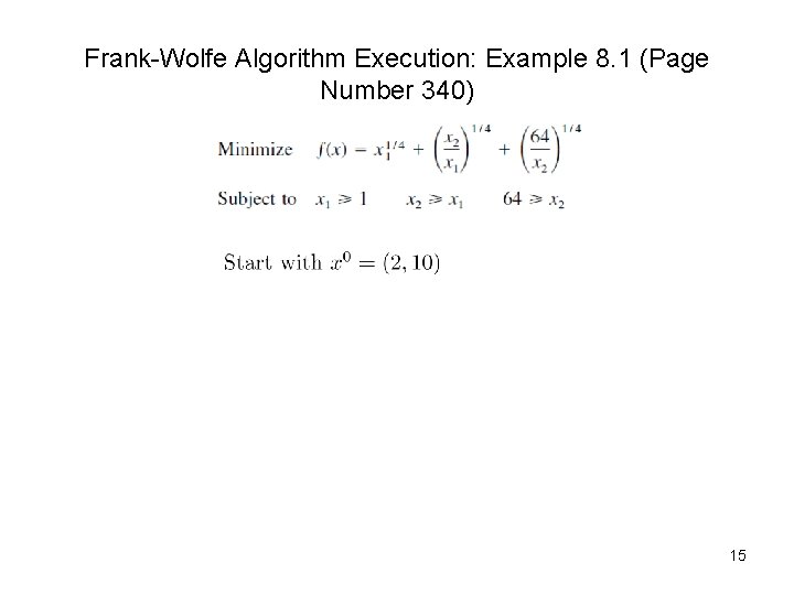 Frank-Wolfe Algorithm Execution: Example 8. 1 (Page Number 340) 15 