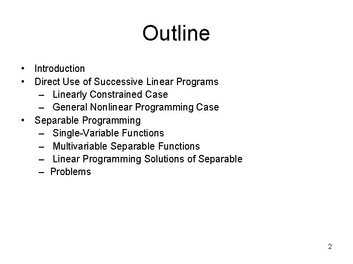 Outline • Introduction • Direct Use of Successive Linear Programs – Linearly Constrained Case