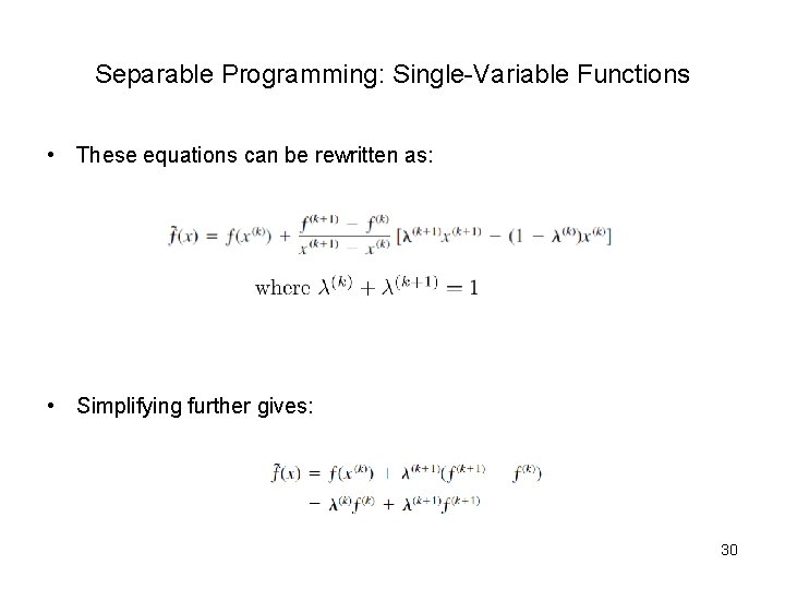 Separable Programming: Single-Variable Functions • These equations can be rewritten as: • Simplifying further