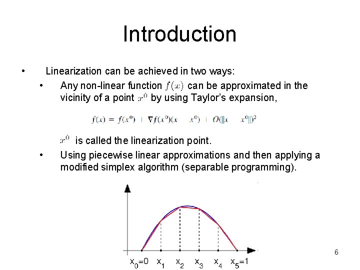 Introduction • Linearization can be achieved in two ways: • Any non-linear function can