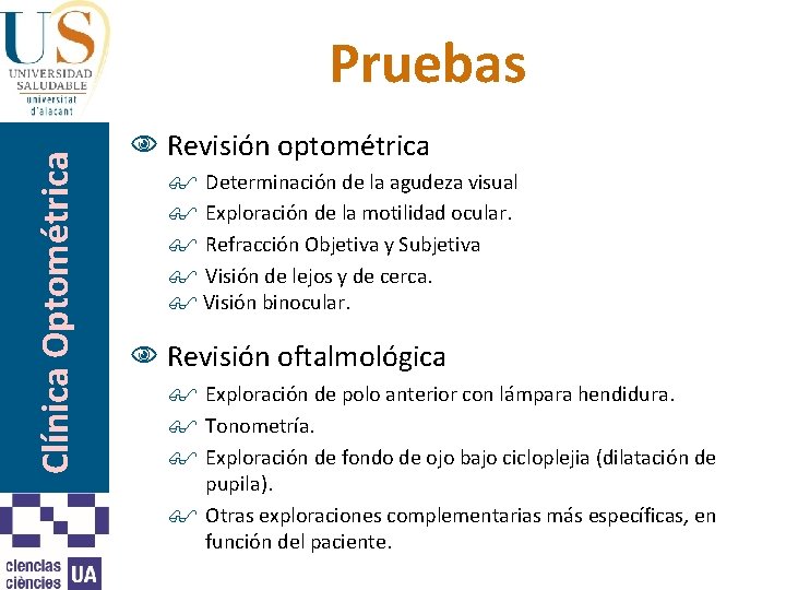 Clínica Optométrica Pruebas N Revisión optométrica $ Determinación de la agudeza visual $ Exploración