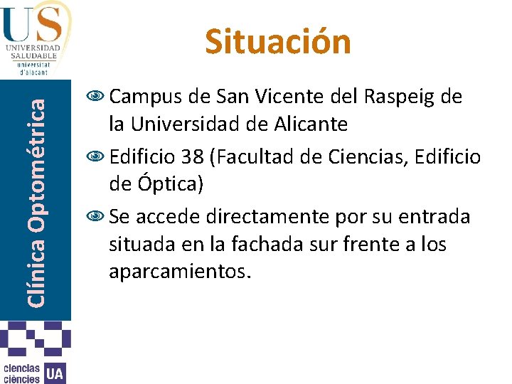 Clínica Optométrica Situación N Campus de San Vicente del Raspeig de la Universidad de