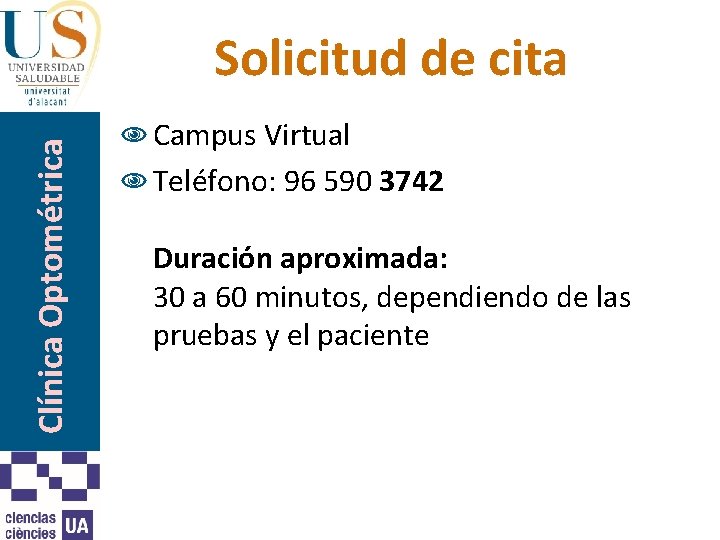 Clínica Optométrica Solicitud de cita N Campus Virtual N Teléfono: 96 590 3742 Duración