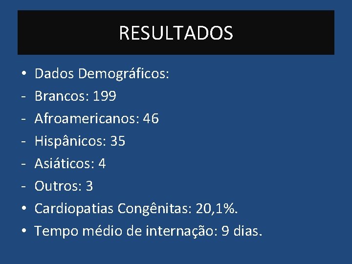 RESULTADOS • • • Dados Demográficos: Brancos: 199 Afroamericanos: 46 Hispânicos: 35 Asiáticos: 4